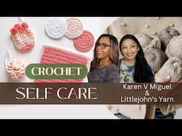 Crochet Self Care, Livestream with Alysha Littlejohn and Karen V Miguel