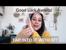 Manifest Good Luck with EFT