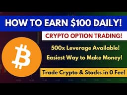 Earn $100 Daily on Crypto and Stocks | Option Trading With 0 Fee and 500x Margin!