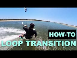 Loop Transition (A Strapless Kitesurfing Trick Tutorial)