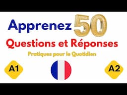 50 Questions et Réponses Essentielles pour la Vie Quotidienne