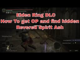 Elden Ring Shadow of the Erdtree How to get OP in the DLC!! Find Scadutree Blessing, Revered Spirit