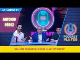 Antonio Pérez Garibay y el legado en el automovilismo | Episodio 59 | Podcast VLA FDS