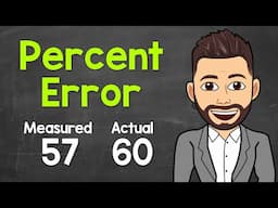 Percent Error | A Beginner's Guide | Math with Mr. J