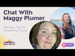 From Darkness to Light: Chat with Maggy Plumer 🌌 Astrology, Tarot, & Healing Humanity