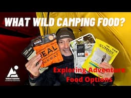 What Wild Camping Adventure Food? | Expedition and Camping Foods for Hikers and Backpackers