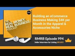 RMRB 994 - Building an eCommerce Business Making $4K per Month in the Apparel & Accessories Niche