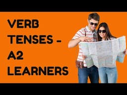 English Verb Tenses Simplified for A2 Learners - Under 4 minutes