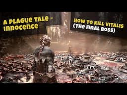 A Plague Tale Innocence | How to kill the end boss Vitalis