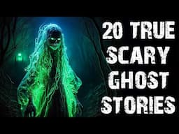 20 True Terrifying Ghost & Paranormal Scary Stories | Disturbing Horror Stories To Fall Asleep To