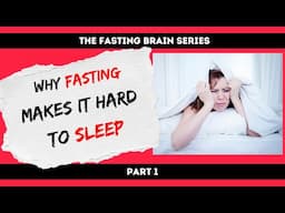 Does Fasting Cause Sleep Issues? (Part 1)