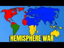 What If The Hemispheres Of The World Went To War?