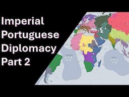 Imperial Portuguese Diplomacy Commentary Part 2