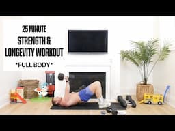 25 Minute Full Body Workout for Strength & Longevity