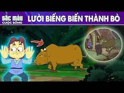 LƯỜI BIẾNG BIẾN THÀNH BÒ - PHIM HOẠT HÌNH HAY - TRUYỆN CỔ TÍCH - PHIM HOẠT HÌNH - SẮC MÀU CUỘC SỐNG