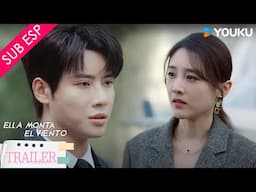 【TRAILER EP17-20】Ella Monta el Viento | Una alianza o todo se acabará ¡No necesito de ti! 🔥 |  YOUKU