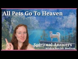 PSYCHIC Medium ANSWERS Spiritual Questions | All Pets Go To Heaven