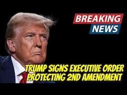 Trump Signs Executive Order Protecting 2nd Amendment