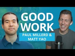 The Essence of Good Work - Matt Yao and Paul