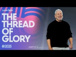 The Thread of Glory | Louie Giglio | Passion 2025