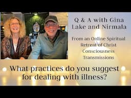 What practices do you suggest for dealing with illness? Q&A with Gina Lake and Nirmala