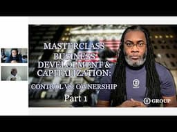 Masterclass: Business Development & Capitalization: Control vs Ownership