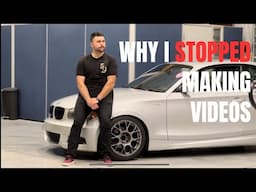 Why I Stopped Making YouTube Videos + Updates For 128i and 350Z