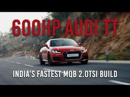 600HP Audi TT - India's Fastest MQB Build