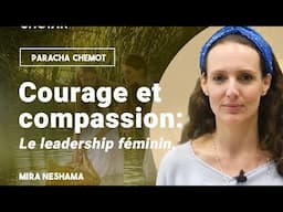 Courage et compassion: Le leadership féminin. Paracha Chemot par Mira Neshama (5min)