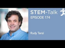 Episode 174: Rudy Tanzi talks about genetics, aging and the hallmarks of Alzheimer’s