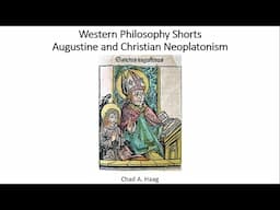 Western Philosophy Shorts Neoplatonism and Christianity Augustine