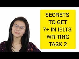 SECRETS TO GET 7+ IN IELTS WRITING | PART 2