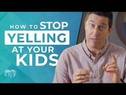 How Can I Stop Yelling at My Kids?