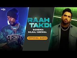 BOHEMIA - Raah Takdi Song | Official Audio | Dilraj Grewal | Latest Punjabi Songs 2025 | Rap Song