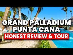 NEW | An HONEST Review of the Grand Palladium Punta Cana 2025