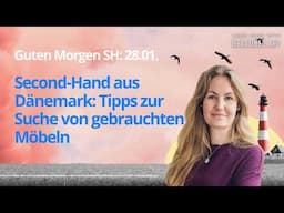 Guten Morgen SH 28.01. Second-Hand aus Dänemark: Tipps zur Suche von gebrauchten Möbeln