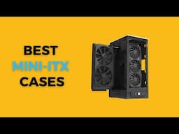 *BEST* Mini-ITX Cases