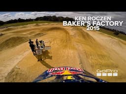 GoPro: 2015 Ken Roczen at Newly Formed Baker's Factory