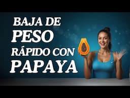 ¡Adiós a la Grasa! 😍 Cómo la Papaya Puede Ayudarte a Bajar de Peso Más Rápido de lo que Piensas