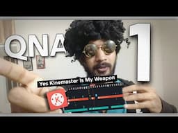 Do I Really Edit In Kinemaster ? Answering Your Question - QNA -1 - Subscribers Ganit