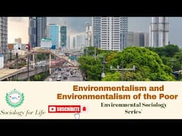 Environmentalism| Environmentalism of the Poor| Environmental Sociology