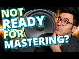 Is Your Mix REALLY Ready for Mastering? (Here's how to tell)