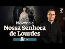 8º dia - Novena a Nossa Senhora de Lourdes