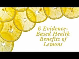 6 Evidence Based Health Benefits of Lemons