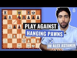 How to play against Hanging Pawns | Pawn Structures | Improver Level | IM Alex Astaneh