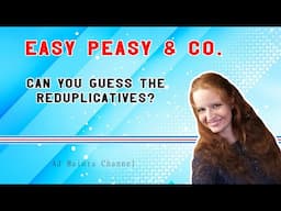 English Lesson 84 | Easy Peasy & Co. - Can you guess the Reduplicatives?