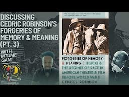 Discussing Cedric Robinson’s Forgeries of Memory & Meaning with Mtume Gant (pt. 3)