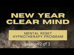 New Year Clear Mind Hypnotherapy Session 2 of 3