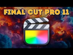 Final Cut Pro 11 is FINALLY Here! Everything You Need to Know!