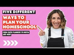 Five Different Ways to Plan Your Homeschool // Digital Planners, Paper Planners, and More